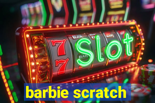 barbie scratch